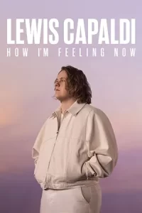 หนังเน็ตฟิก หนังฟรี2023.Lewis Capaldi How I’m Feeling Now (2023) ลูวิส คาปาลดี ความรู้สึก ณ จุดนี้