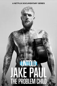 หนังออนไลน์.หนังใหม่เน็ตฟิก.Untold Jake Paul the Problem Child (2023) เจค พอล เด็กมีปัญหา