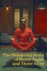 The Wonderful Story of Henry Sugar and Three More (2024) เรื่องเล่าหรรษาของเฮนรี่ ชูการ์ และอีกสามเรื่อง