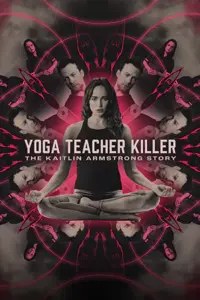 Yoga Teacher Killer: The Kaitlin Armstrong Story (2024)