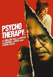 Psycho Therapy: The Shallow Tale of a Writer Who Decided to Write About a Serial Killer (2024)