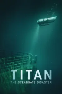 Titan: The OceanGate Disaster (2025) วิบัติโอเชียนเกต